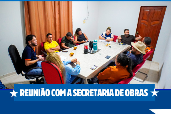 REUNIÃO COM SECRETÁRIA DE OBRAS